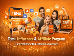 Temu Influencer & Affiliate Program 2026: Earn post rewards & Referral commissions