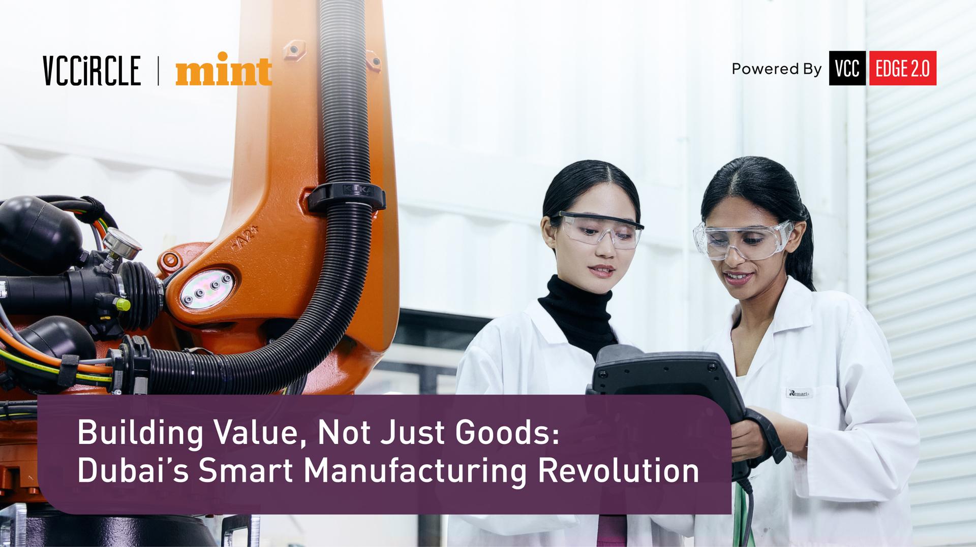 Building Value, Not Just Goods: Dubai’s Smart Manufacturing Revolution