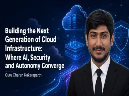 Building the Next Generation of Cloud Infrastructure: Where AI, Security and Autonomy Converge